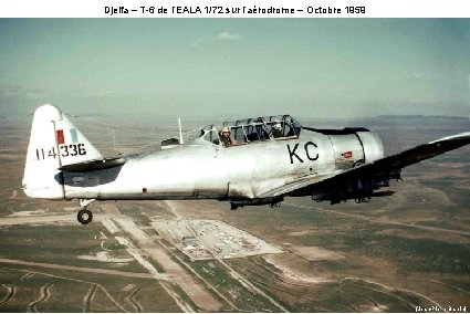 Djelfa – T-6 de l’EALA 1/72 sur l’aérodrome – Octobre 1959 (Jean-Pierre Barbin) 