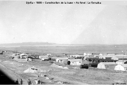 Djelfa – 1956 – Construction de la base – Au fond : Le Senalba