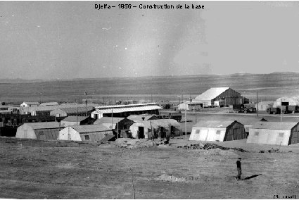 Djelfa – 1956 – Construction de la base (Pierre Samin) 