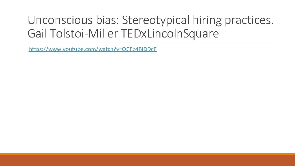 Unconscious bias: Stereotypical hiring practices. Gail Tolstoi-Miller TEDx. Lincoln. Square https: //www. youtube. com/watch?