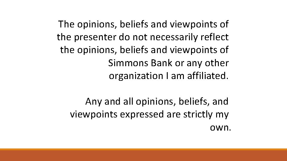 The opinions, beliefs and viewpoints of the presenter do not necessarily reflect the opinions,
