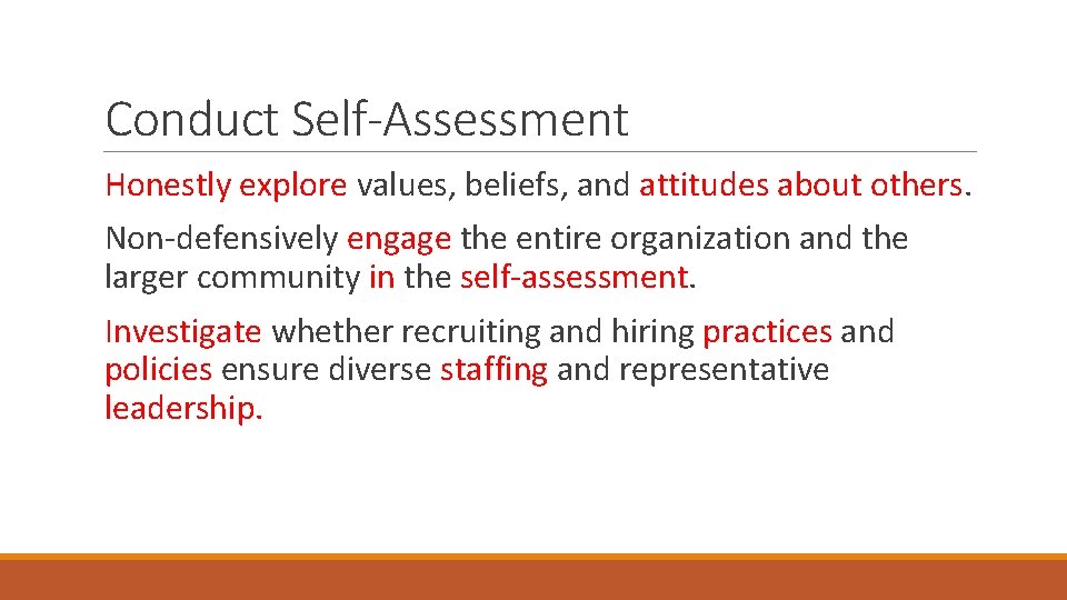 Conduct Self-Assessment Honestly explore values, beliefs, and attitudes about others. Non-defensively engage the entire