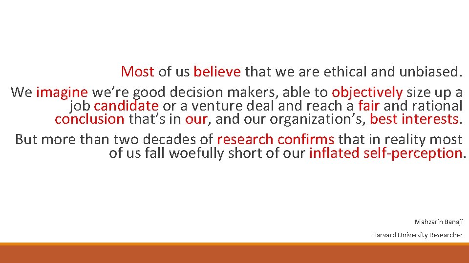 Most of us believe that we are ethical and unbiased. We imagine we’re good