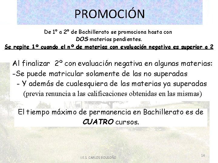 PROMOCIÓN De 1º a 2º de Bachillerato se promociona hasta con DOS materias pendientes.