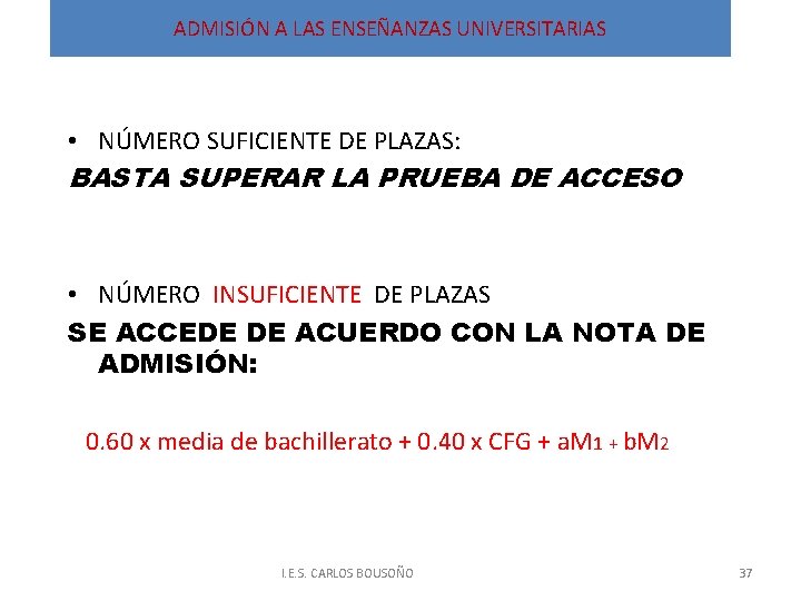 ADMISIÓN A LAS ENSEÑANZAS UNIVERSITARIAS • NÚMERO SUFICIENTE DE PLAZAS: BASTA SUPERAR LA PRUEBA