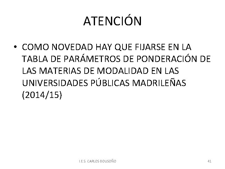 ATENCIÓN • COMO NOVEDAD HAY QUE FIJARSE EN LA TABLA DE PARÁMETROS DE PONDERACIÓN