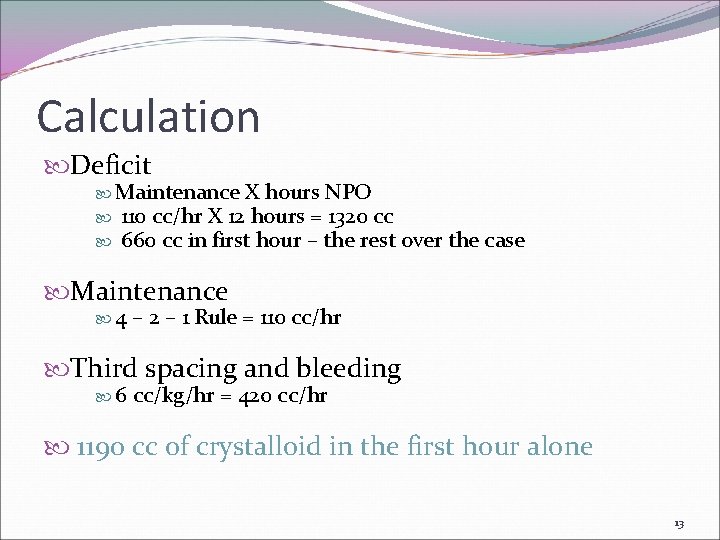 Calculation Deficit Maintenance X hours NPO 110 cc/hr X 12 hours = 1320 cc