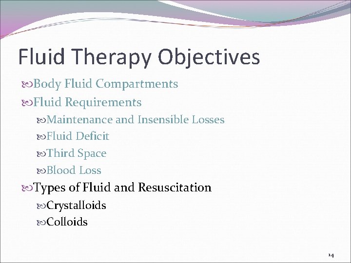 Fluid Therapy Objectives Body Fluid Compartments Fluid Requirements Maintenance and Insensible Losses Fluid Deficit