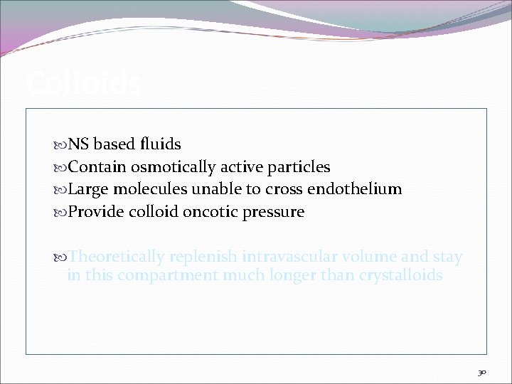 Colloids NS based fluids Contain osmotically active particles Large molecules unable to cross endothelium
