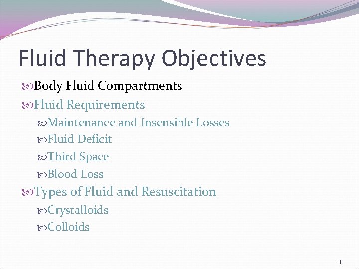 Fluid Therapy Objectives Body Fluid Compartments Fluid Requirements Maintenance and Insensible Losses Fluid Deficit