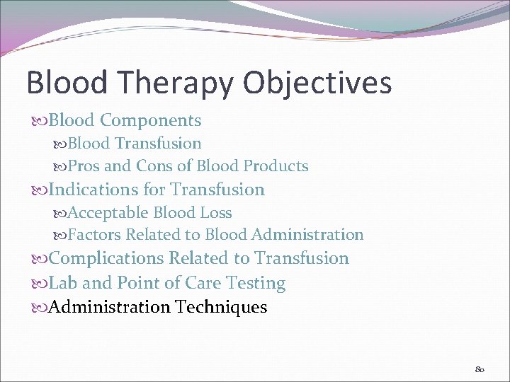 Blood Therapy Objectives Blood Components Blood Transfusion Pros and Cons of Blood Products Indications