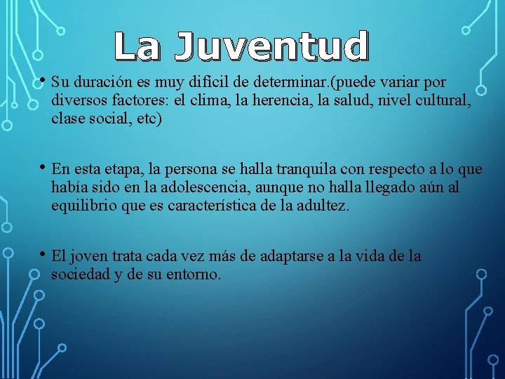 La Juventud • Su duración es muy difícil de determinar. (puede variar por diversos