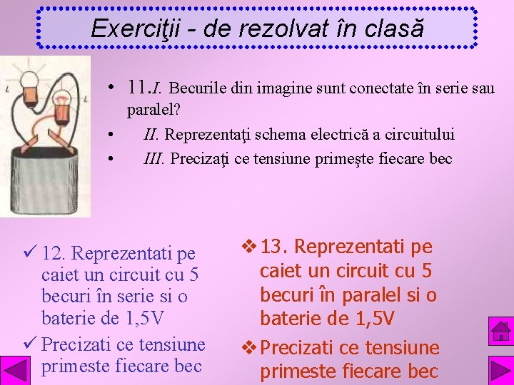 Exerciţii - de rezolvat în clasă • 11. I. Becurile din imagine sunt conectate