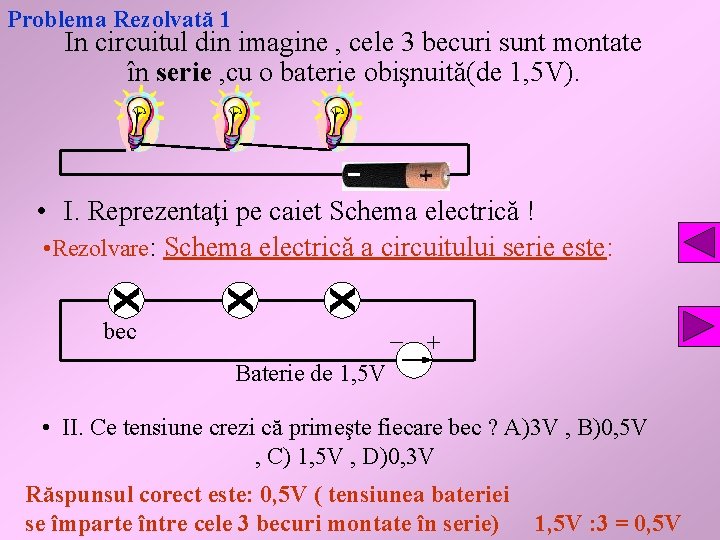 Problema Rezolvată 1 In circuitul din imagine , cele 3 becuri sunt montate în