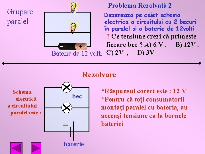 Problema Rezolvată 2 Grupare paralel Deseneaza pe caiet schema electrica a circuitului cu 2