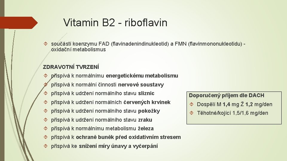 Vitamin B 2 - riboflavin součástí koenzymu FAD (flavinadenindinukleotid) a FMN (flavinmononukleotidu) - oxidační