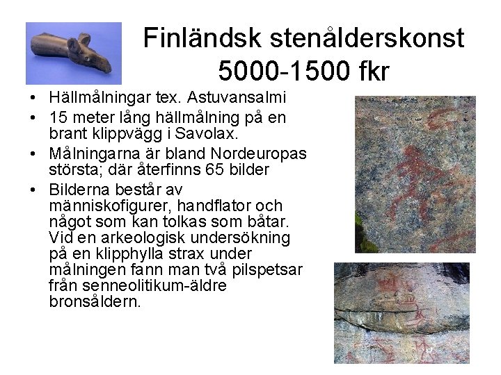 Finländsk stenålderskonst 5000 -1500 fkr • Hällmålningar tex. Astuvansalmi • 15 meter lång hällmålning
