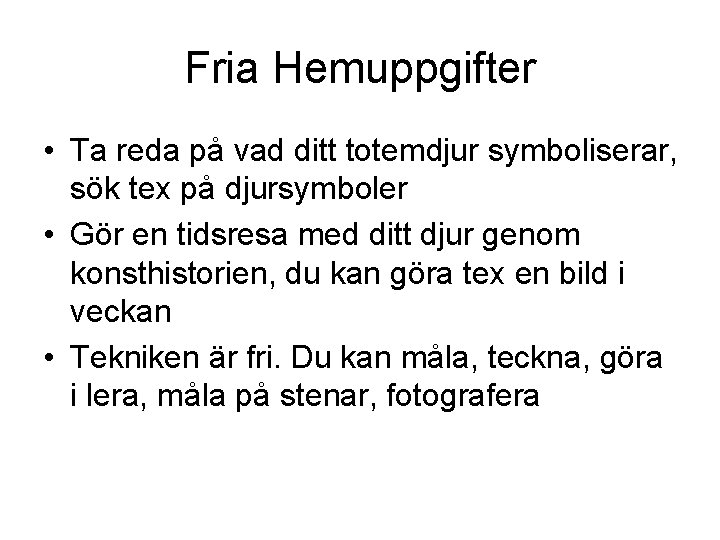Fria Hemuppgifter • Ta reda på vad ditt totemdjur symboliserar, sök tex på djursymboler