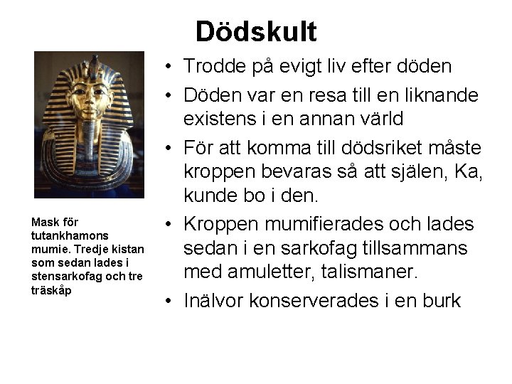 Dödskult Mask för tutankhamons mumie. Tredje kistan som sedan lades i stensarkofag och tre