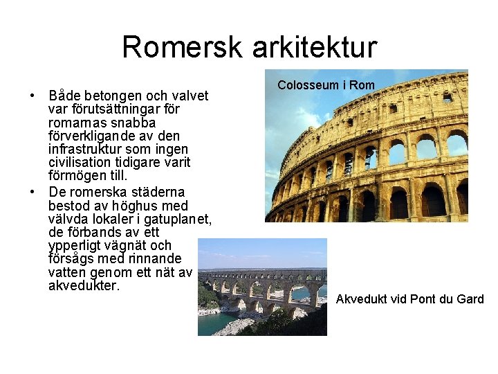 Romersk arkitektur • Både betongen och valvet var förutsättningar för romarnas snabba förverkligande av