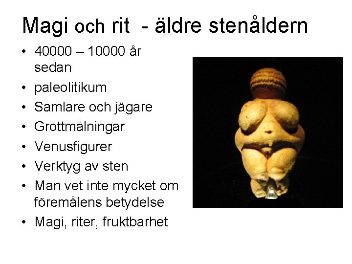 Magi och rit - äldre stenåldern • 40000 – 10000 år sedan • paleolitikum
