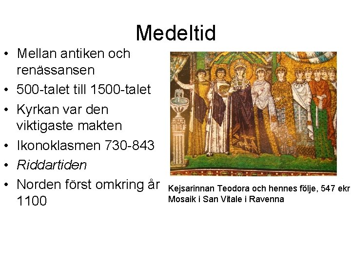 Medeltid • Mellan antiken och renässansen • 500 -talet till 1500 -talet • Kyrkan