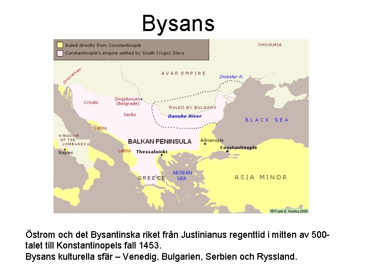 Bysans Östrom och det Bysantinska riket från Justinianus regenttid i mitten av 500 talet