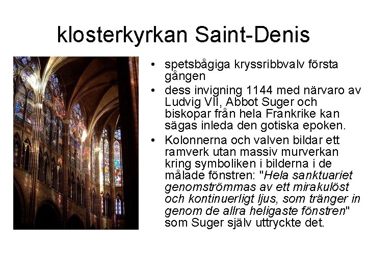 klosterkyrkan Saint-Denis • spetsbågiga kryssribbvalv första gången • dess invigning 1144 med närvaro av