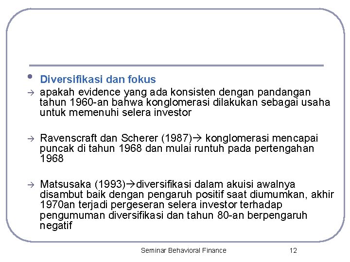  • Diversifikasi dan fokus apakah evidence yang ada konsisten dengan pandangan tahun 1960