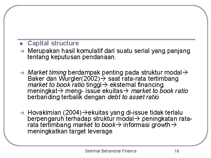l Capital structure Merupakan hasil komulatif dari suatu serial yang panjang tentang keputusan pendanaan.
