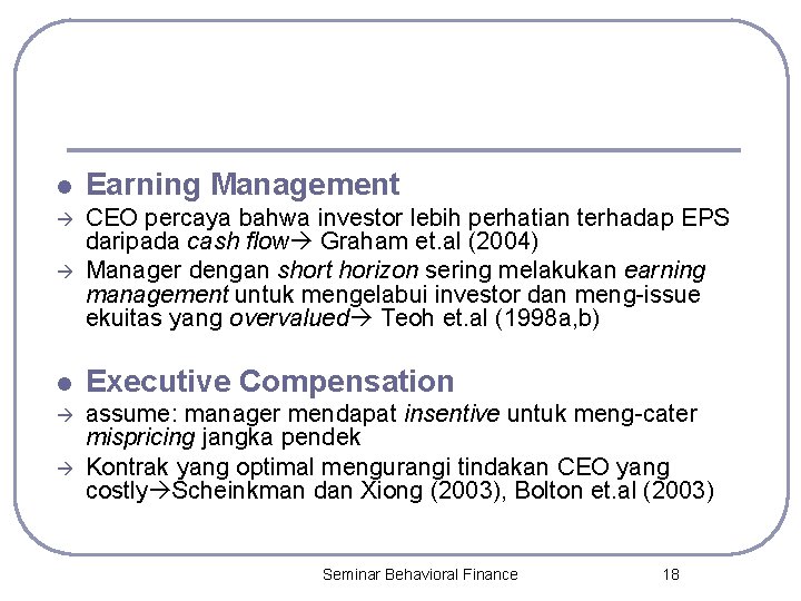 l Earning Management CEO percaya bahwa investor lebih perhatian terhadap EPS daripada cash flow