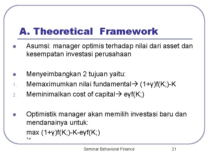 A. Theoretical Framework l Asumsi: manager optimis terhadap nilai dari asset dan kesempatan investasi
