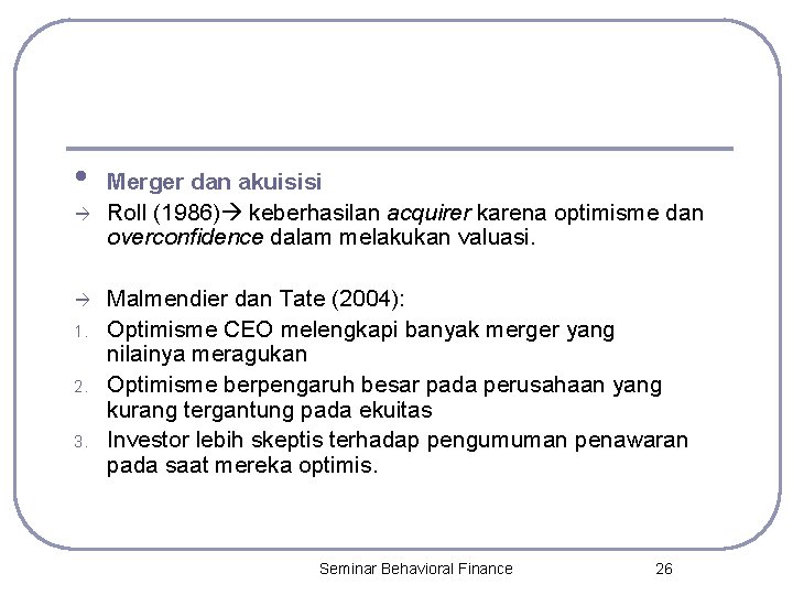  • 1. 2. 3. Merger dan akuisisi Roll (1986) keberhasilan acquirer karena optimisme