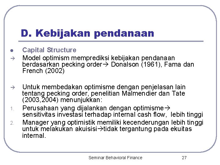 D. Kebijakan pendanaan l 1. 2. Capital Structure Model optimism memprediksi kebijakan pendanaan berdasarkan