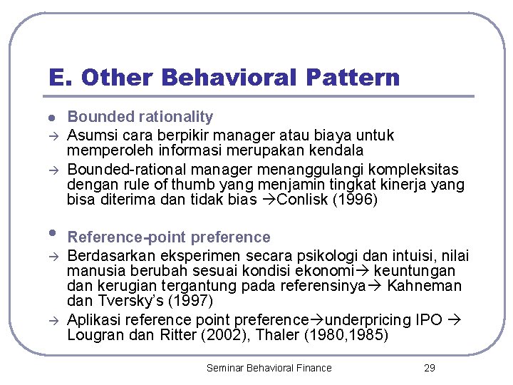 E. Other Behavioral Pattern l • Bounded rationality Asumsi cara berpikir manager atau biaya