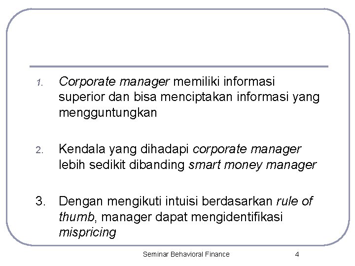 1. Corporate manager memiliki informasi superior dan bisa menciptakan informasi yang mengguntungkan 2. Kendala