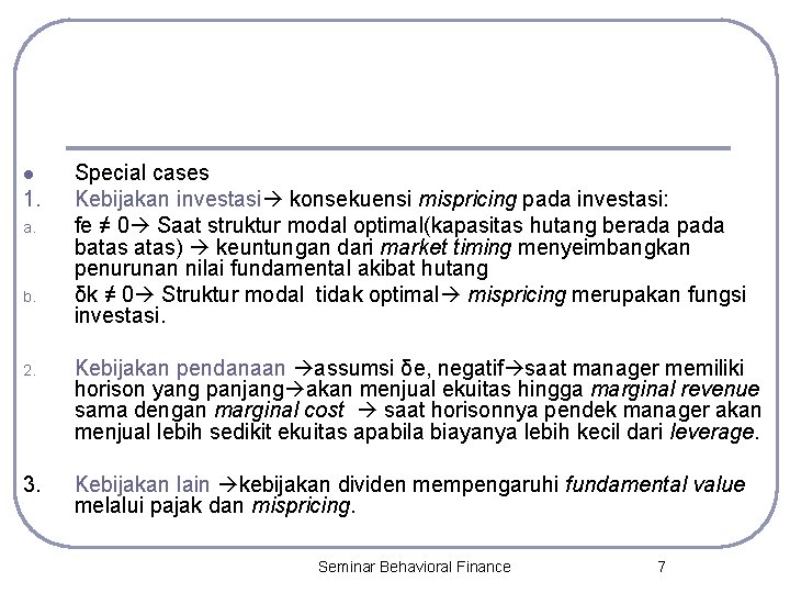 l 1. a. b. Special cases Kebijakan investasi konsekuensi mispricing pada investasi: fe ≠