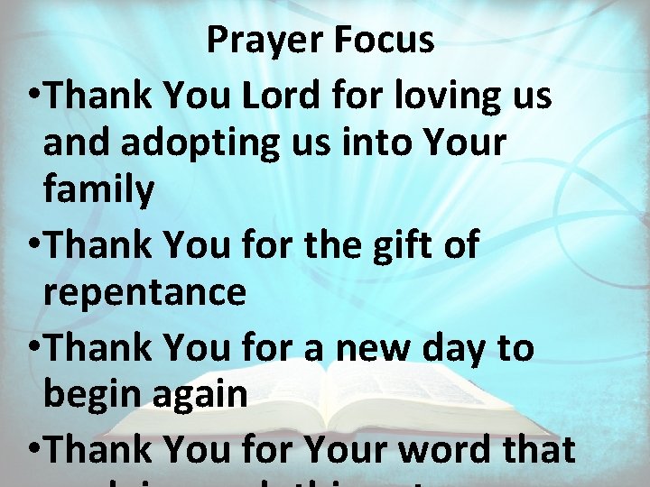 Prayer Focus • Thank You Lord for loving us and adopting us into Your