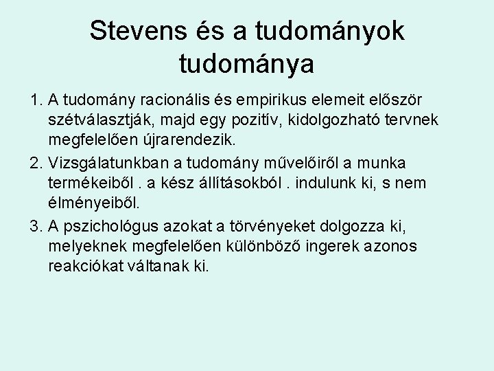 Stevens és a tudományok tudománya 1. A tudomány racionális és empirikus elemeit először szétválasztják,