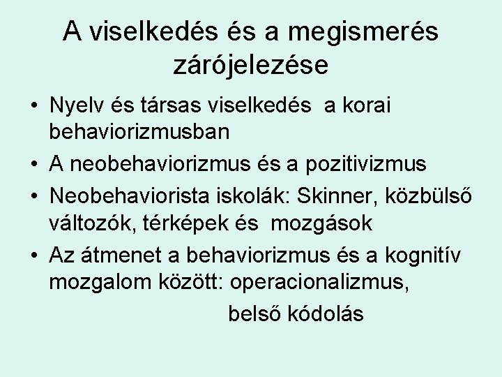 A viselkedés és a megismerés zárójelezése • Nyelv és társas viselkedés a korai behaviorizmusban