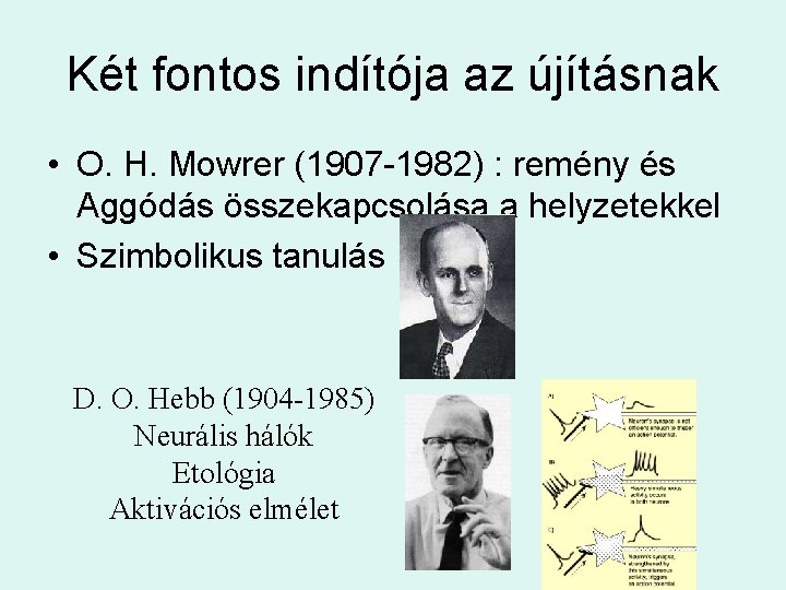 Két fontos indítója az újításnak • O. H. Mowrer (1907 -1982) : remény és