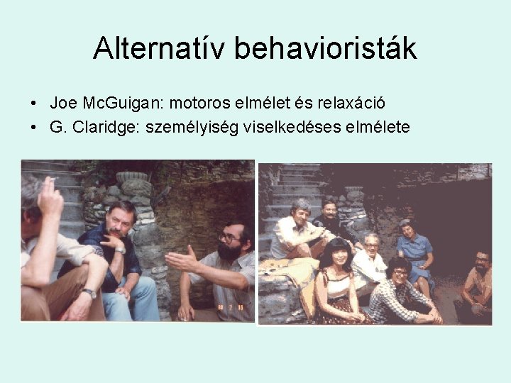 Alternatív behavioristák • Joe Mc. Guigan: motoros elmélet és relaxáció • G. Claridge: személyiség