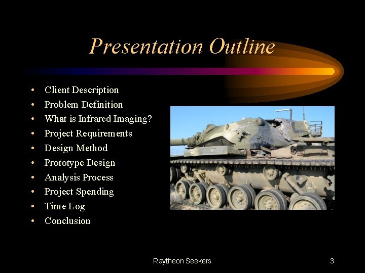 Presentation Outline • • • Client Description Problem Definition What is Infrared Imaging? Project