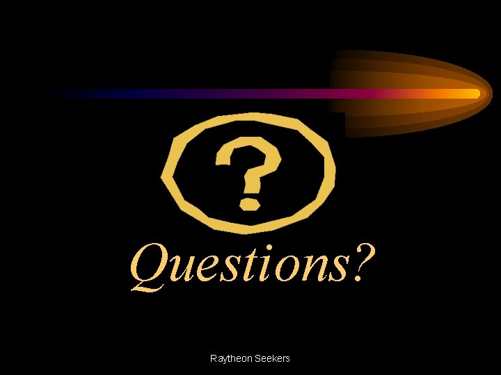 Questions? Raytheon Seekers 