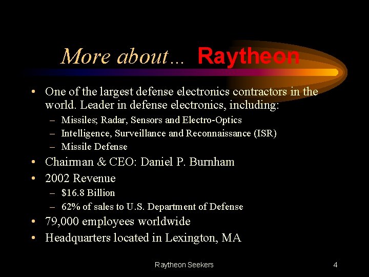 More about… Raytheon • One of the largest defense electronics contractors in the world.