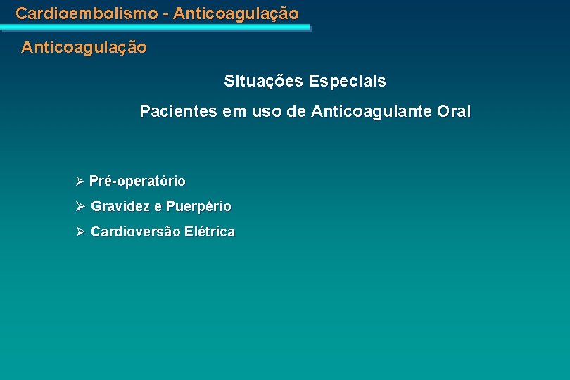 Cardioembolismo - Anticoagulação Situações Especiais Pacientes em uso de Anticoagulante Oral Pré-operatório Gravidez e