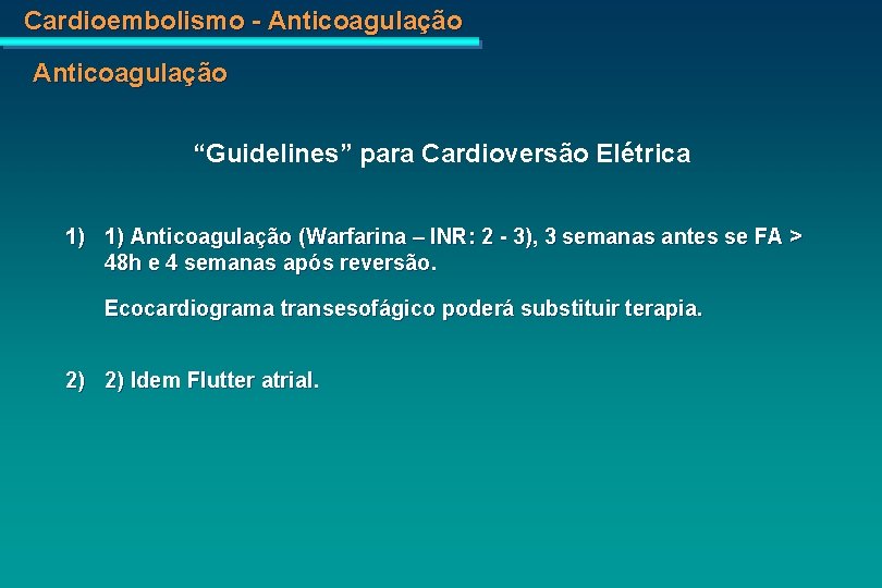 Cardioembolismo - Anticoagulação “Guidelines” para Cardioversão Elétrica 1) 1) Anticoagulação (Warfarina – INR: 2