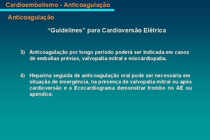 Cardioembolismo - Anticoagulação “Guidelines” para Cardioversão Elétrica 3) Anticoagulação por longo período poderá ser