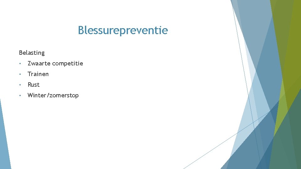 Blessurepreventie Belasting • Zwaarte competitie • Trainen • Rust • Winter/zomerstop Blessurepreventie Belasting • Zwaarte competitie • Trainen • Rust • Winter/zomerstop