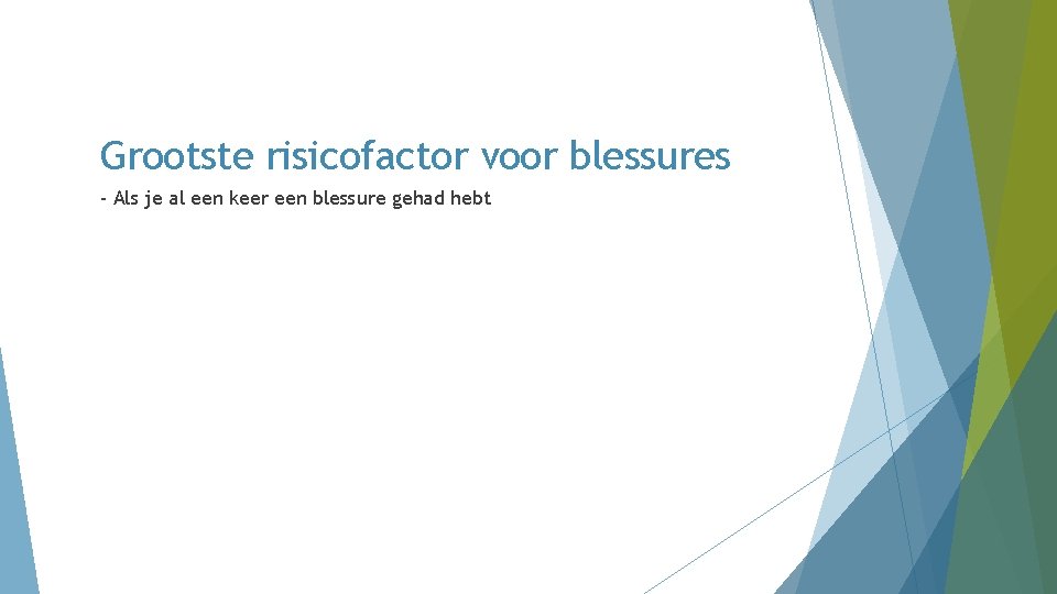 Grootste risicofactor voor blessures - Als je al een keer een blessure gehad hebt Grootste risicofactor voor blessures - Als je al een keer een blessure gehad hebt